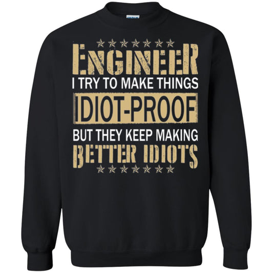 Engineer T-shirt Try To Make Things Idiot Proof Black