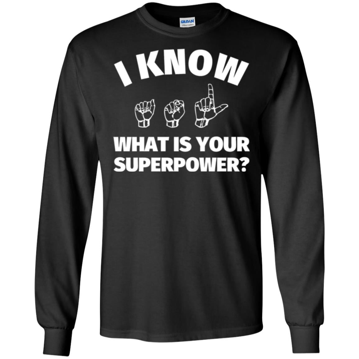 American Sign Language T-shirt I Know What Is Your Supperpower Black