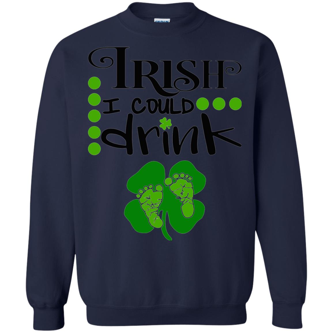 Baby Irish I Could Drink Pregnancy St Patrick_s Day T-shirt Navy