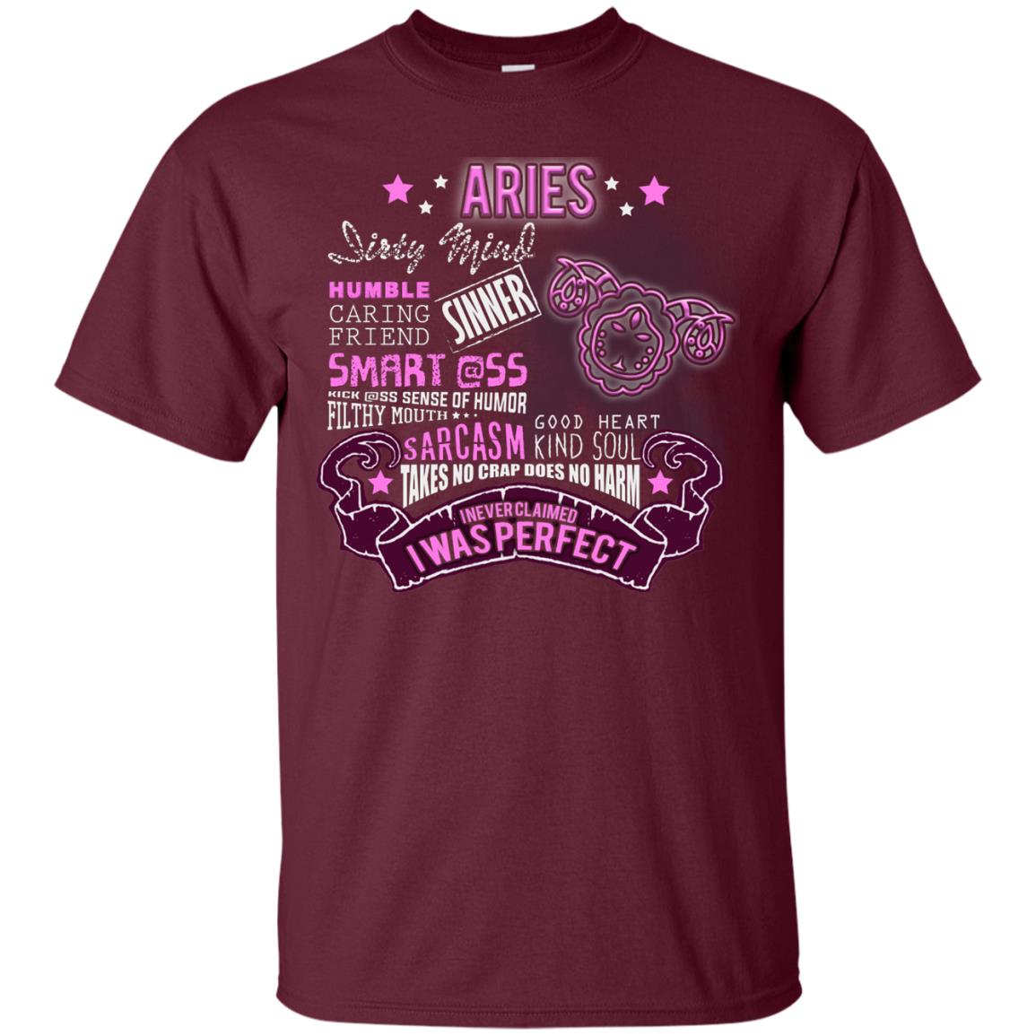 Dirty Mind Humble Caring Friend Filthy Sinner Mouth Good Heart Kind I Never Clamed I Was Perfect Aries Birthday Maroon