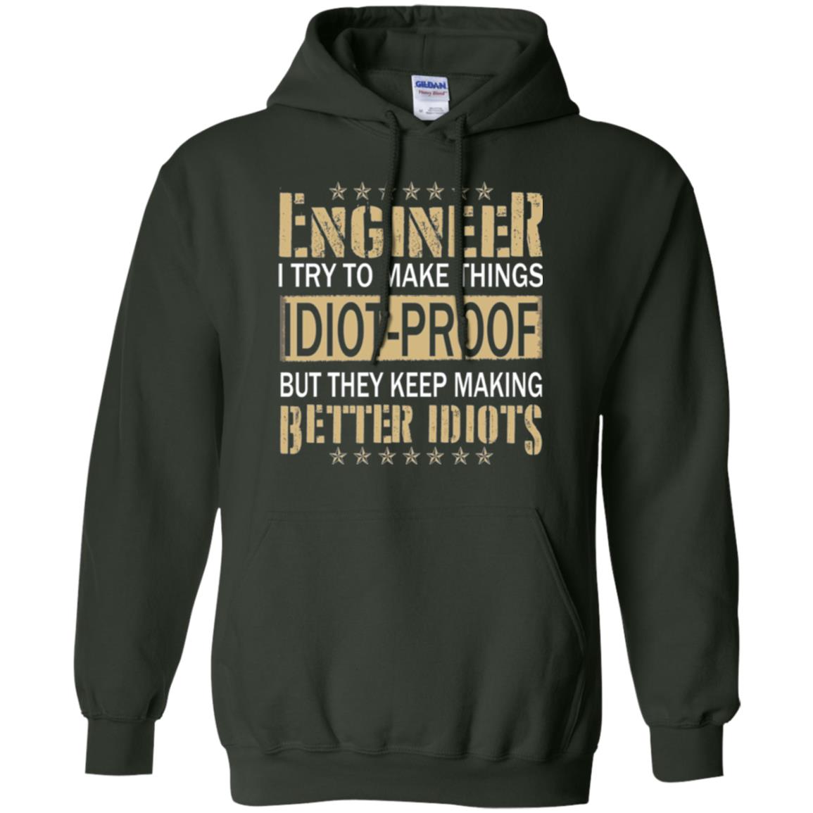 Engineer T-shirt Try To Make Things Idiot Proof Forest Green
