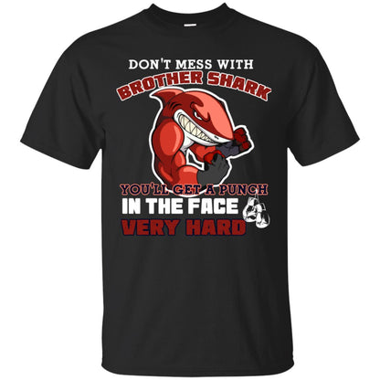 Don't Mess With Brother Shark You'll Get A Punch In The Face Very Hard Family Shark Shirt Black