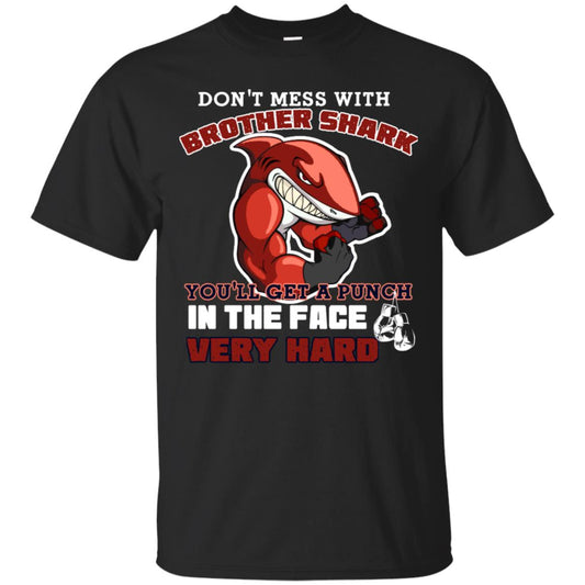 Don't Mess With Brother Shark You'll Get A Punch In The Face Very Hard Family Shark Shirt Black