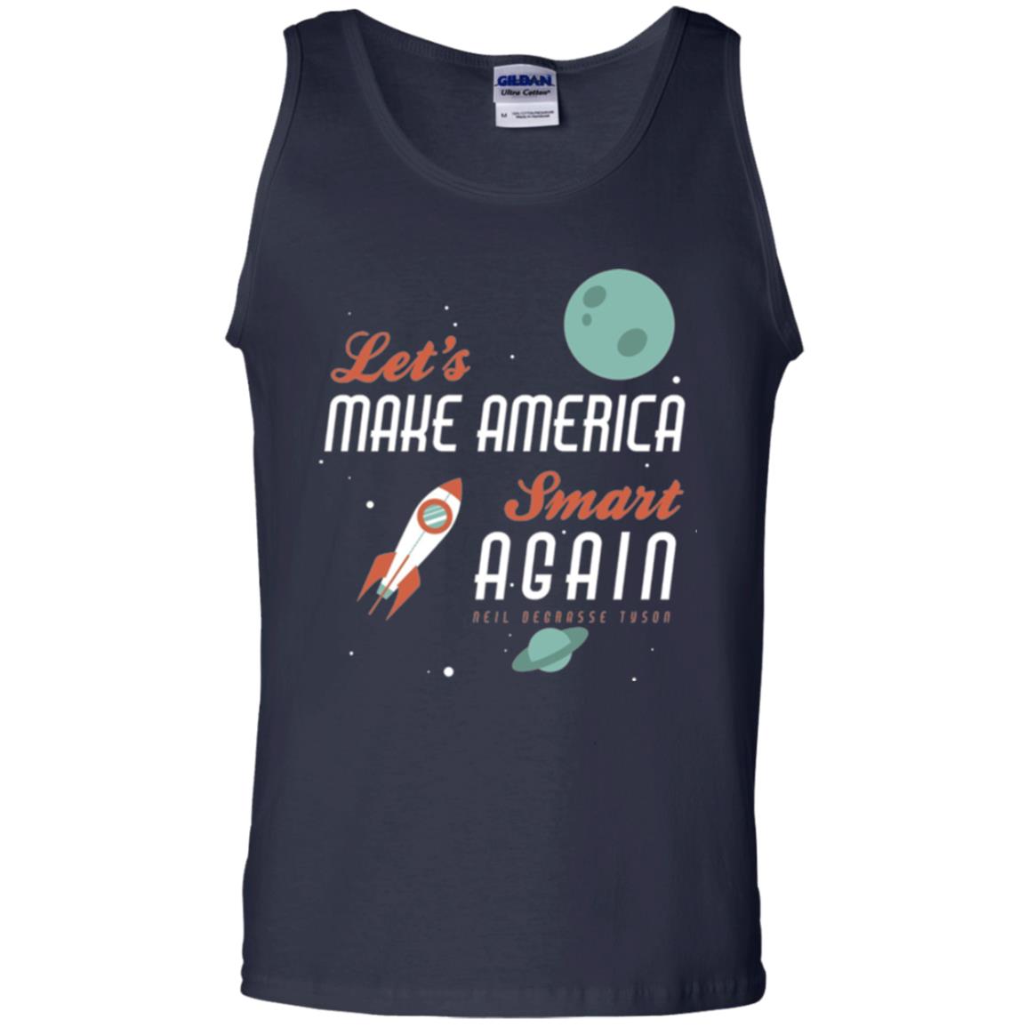 Neil Degrasse Tyson Quote T-shirt Let_s Make America Smart Again Navy