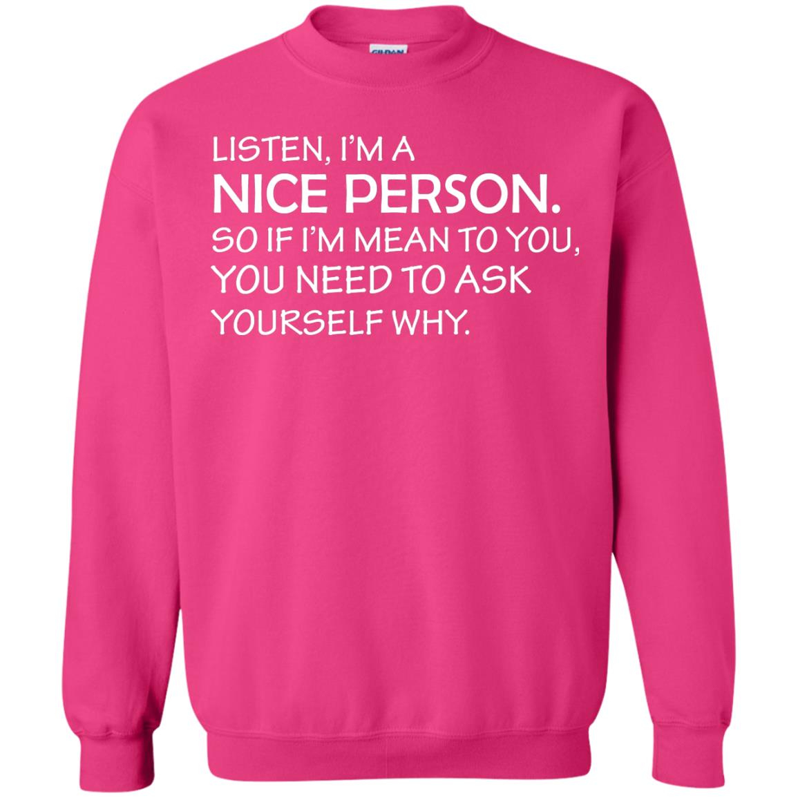 Listen, I’m A Nice Person. So If I’m Mean To You T-shirt Heliconia