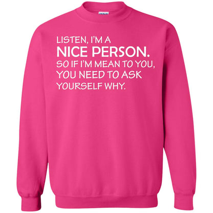 Listen, I’m A Nice Person. So If I’m Mean To You T-shirt Heliconia