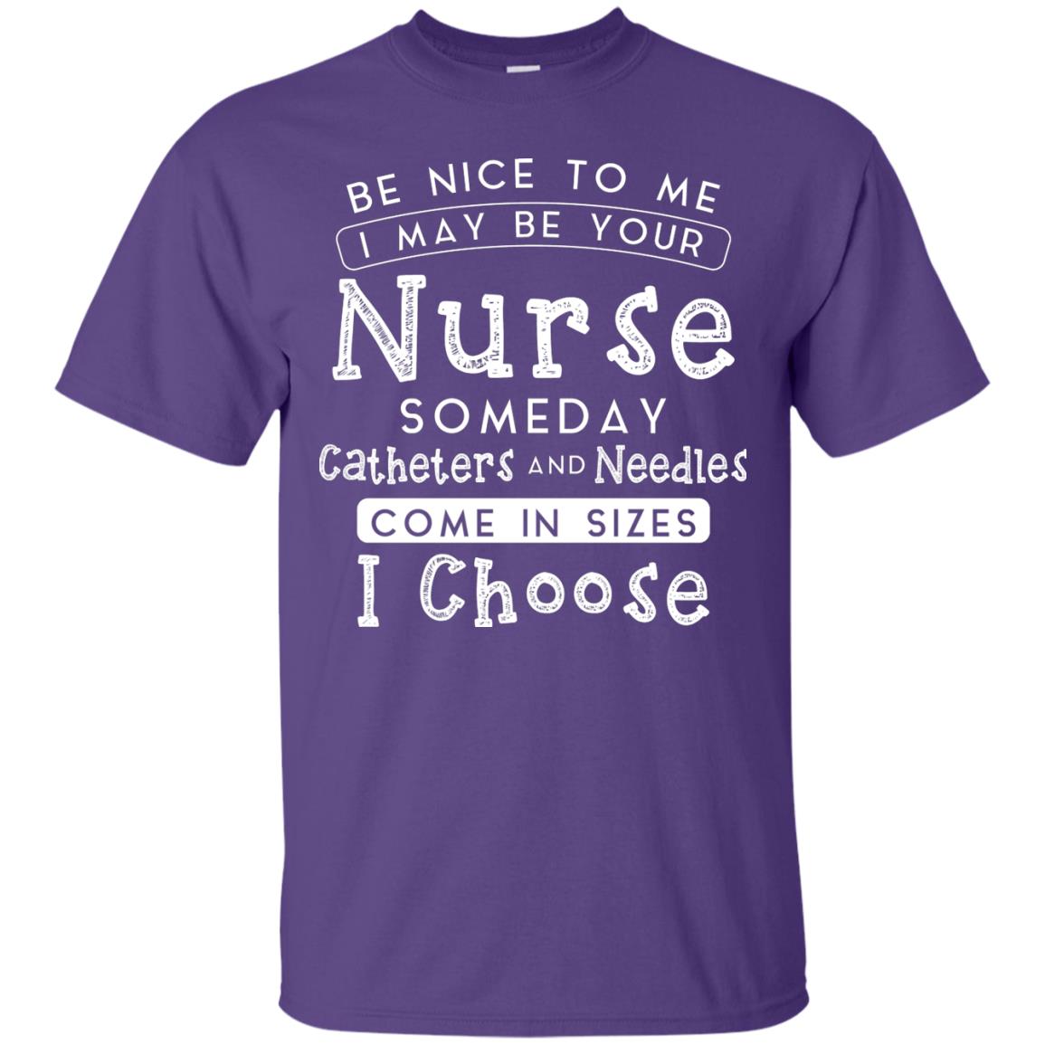 Be Nice To Me I May Be Your Nurse Someday Funny Shirt For Nursing Lover Purple