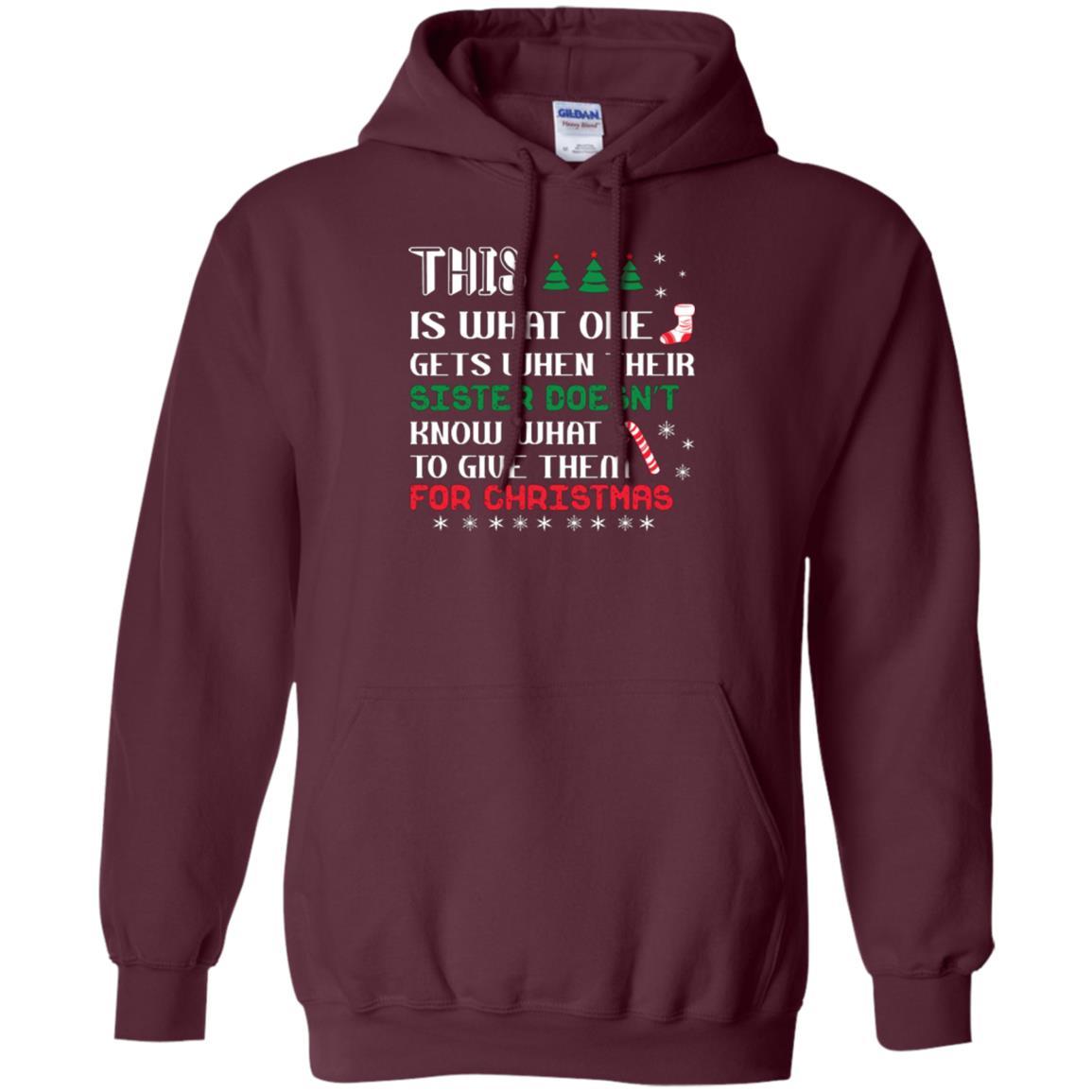 Christmas T-shirt This Is What One Gets When Their Sister Doesn’t Know What To Give Them For Christmas Maroon