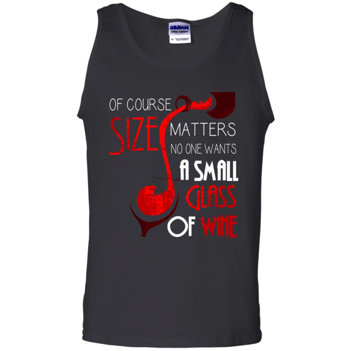 Of Course Size Matters No One Wants A Small Glass Of Wine Drinking Gift Shirt Black