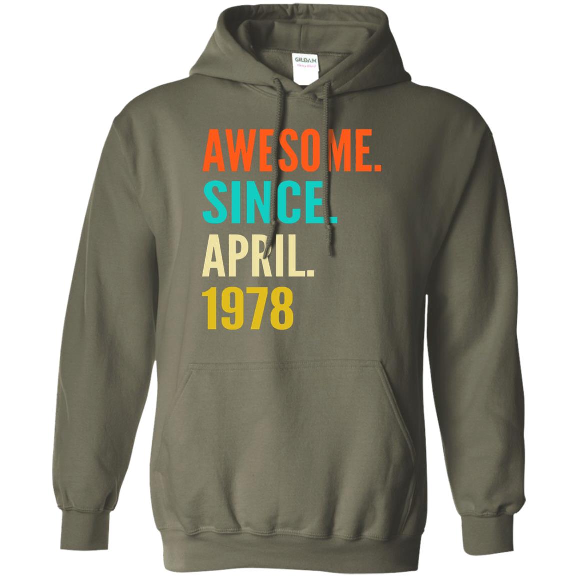 Born In April 1978 40th Birthday Awesome Since April 1978 Military Green