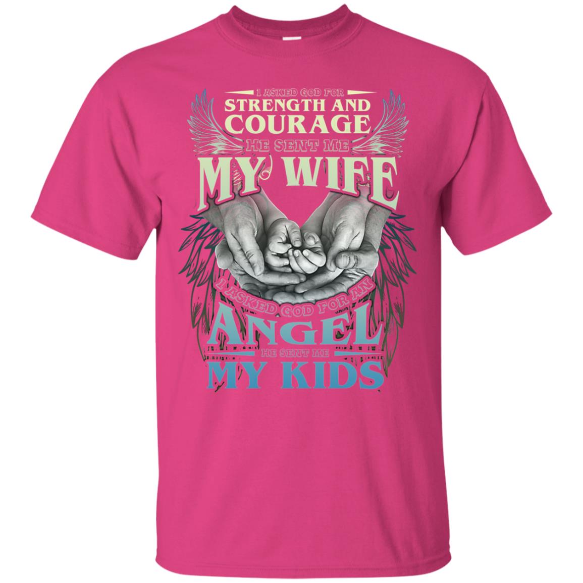 I Asked God For Strength And Courage He Sent Me My Wife Husband T-shirt Heliconia
