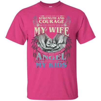 I Asked God For Strength And Courage He Sent Me My Wife Husband T-shirt Heliconia