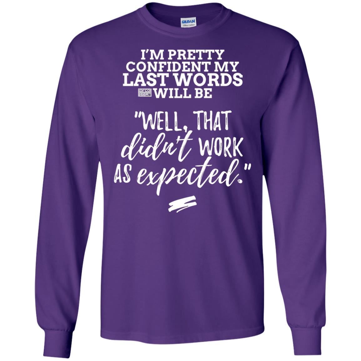 I_m Pretty Confident My Last Words Will Be T-shirt Purple