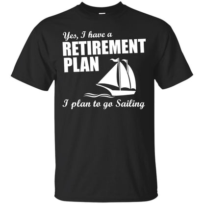 I Have A Retirement Plan I Plan To Go Sailing T-shirt Black