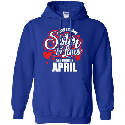 April T-shirt Awesome Sister In Laws Are Born In April Royal