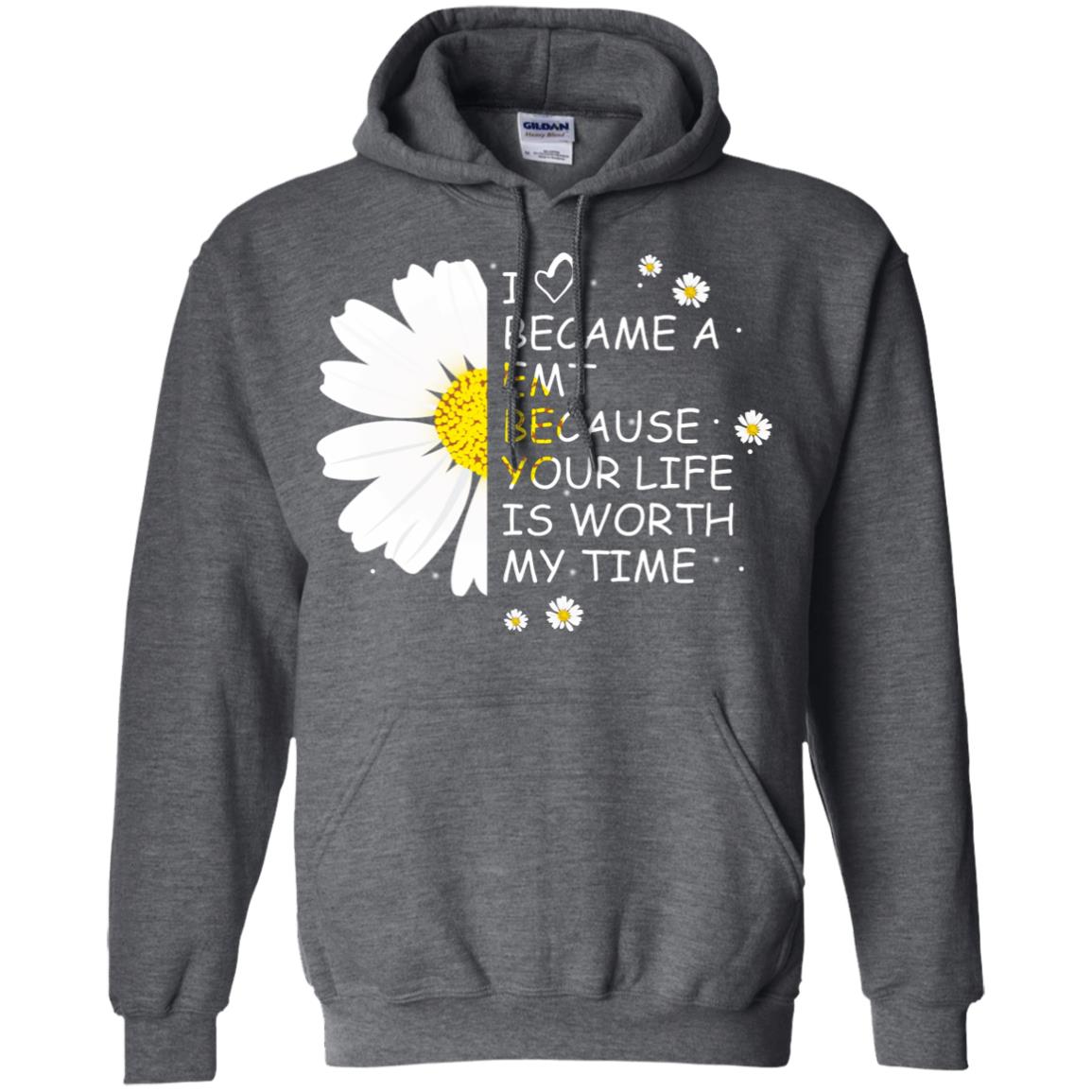 I Became A Emt Because Your Life Is Worth My Life Shirt Dark Heather