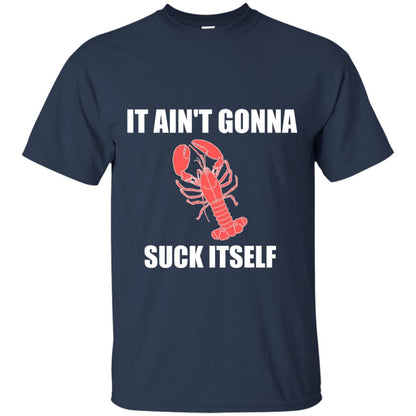It Aint Gonna Suck Itself Crawfish Cajun Tshirt Navy