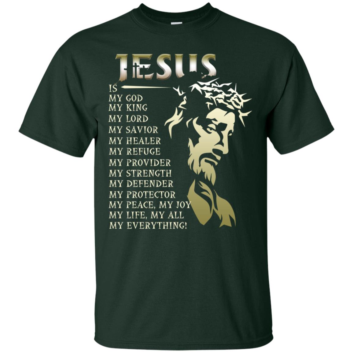 Jesus Is My God My King My Lord My Savior My Healer Shirt Forest