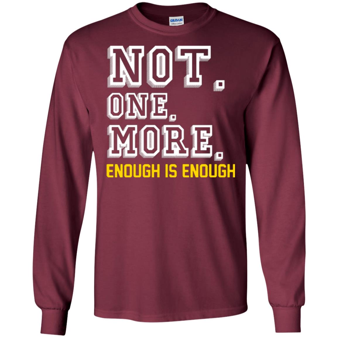 Not One More Enough Is Enough T-shirt Maroon