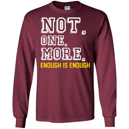 Not One More Enough Is Enough T-shirt Maroon
