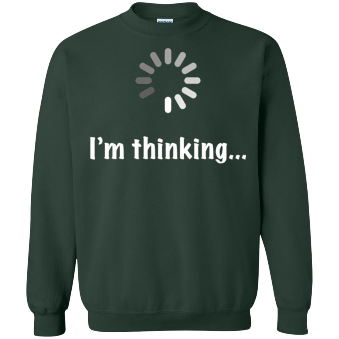 Funny T-shirt I_m Thinking Forest Green