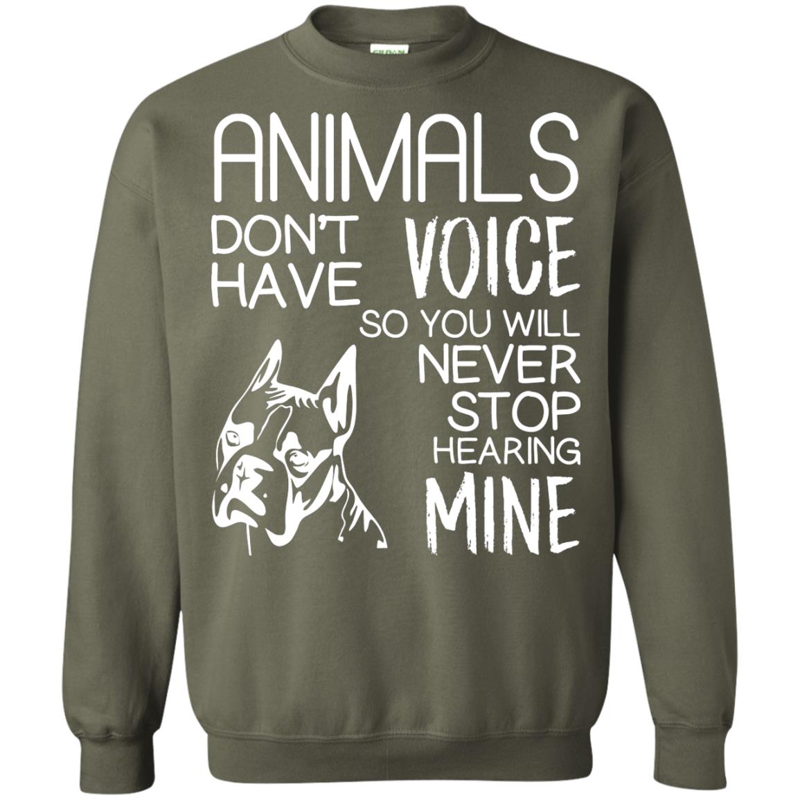 Animals Don't Have A Voice Dog Lover T-shirt Military Green