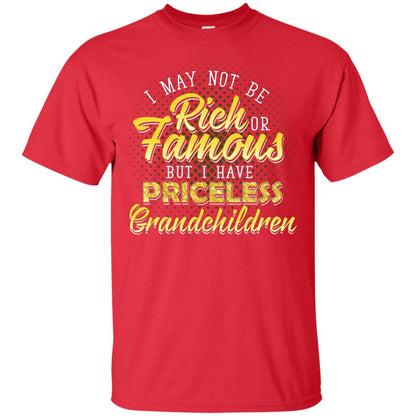 I May Not Be Rich Or Famous But I Have Priceless Grandchildren Red