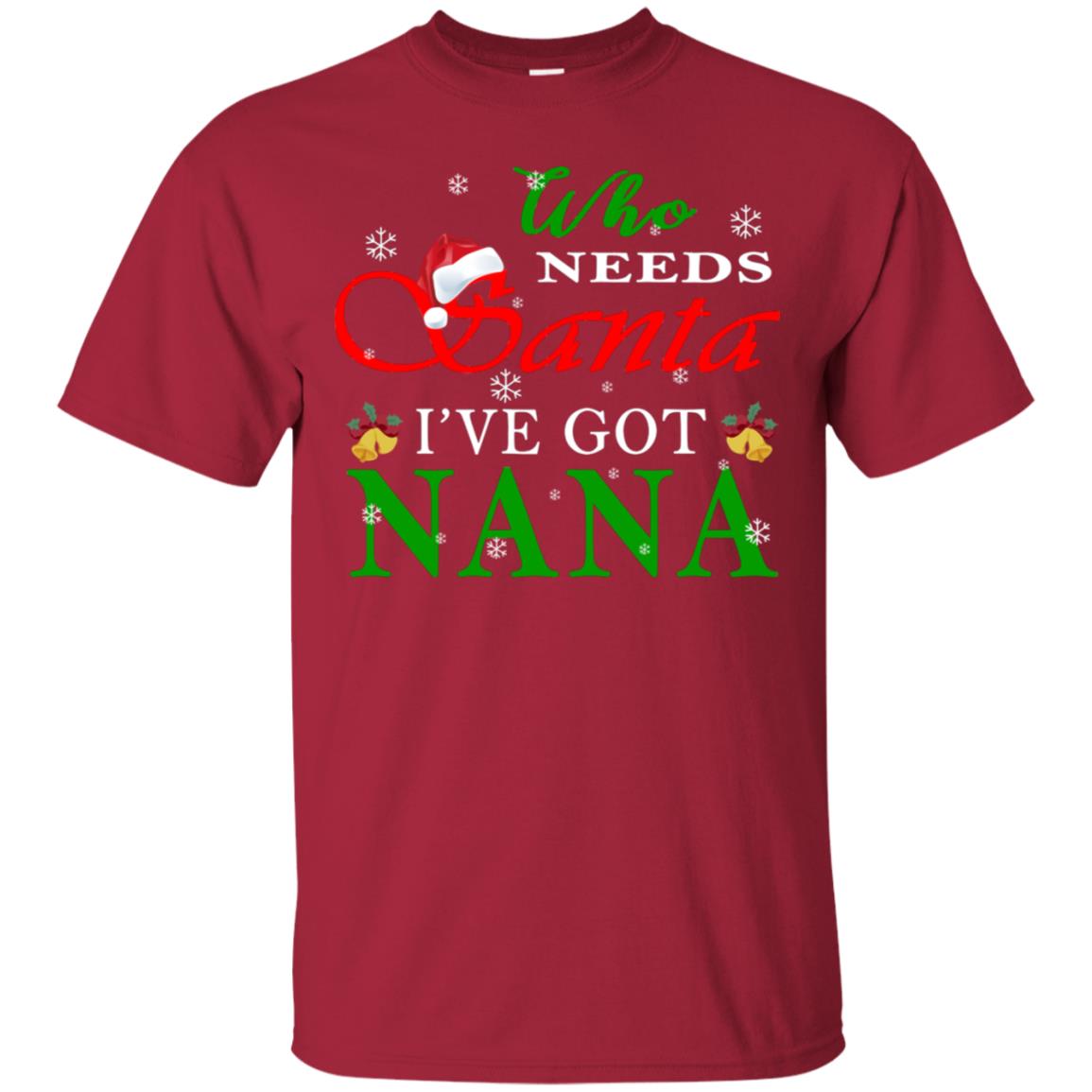 Who Needs Santa I've Got Nana Family Christmas Idea Gift Shirt Cardinal