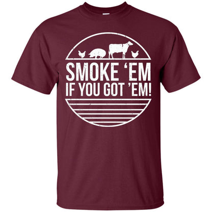 Bbq T-shirt Smoke 'em If You Got 'em Maroon