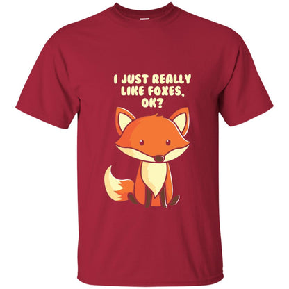 Funny Fox T-shirt I Just Really Like Foxes Ok Cardinal