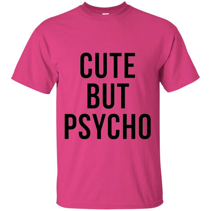 Sarcastic T-shirt Cute But Psycho Sassy T-shirt Heliconia