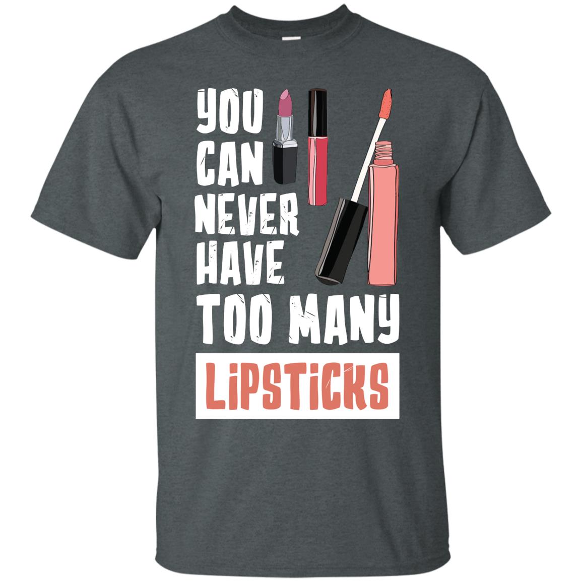 You Can Never Have Many Lipsticks Shirt Dark Heather