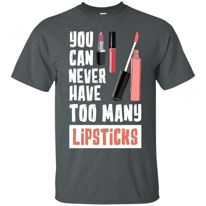 You Can Never Have Many Lipsticks Shirt Dark Heather
