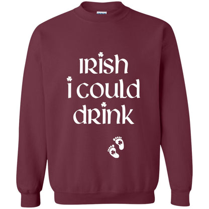Irish I Could Drink Funny Pregnancy St Patrick_s Day T-shirt Maroon