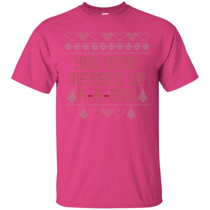 Funny Christmas T-shirt You Done Messed Up A - A - Ron Heliconia