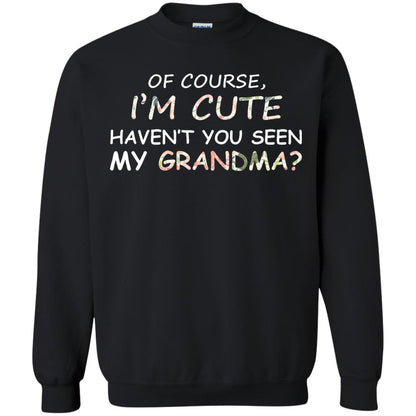 Of Couse I'm Cute Haven't You Seen My Grandma Shirt Black