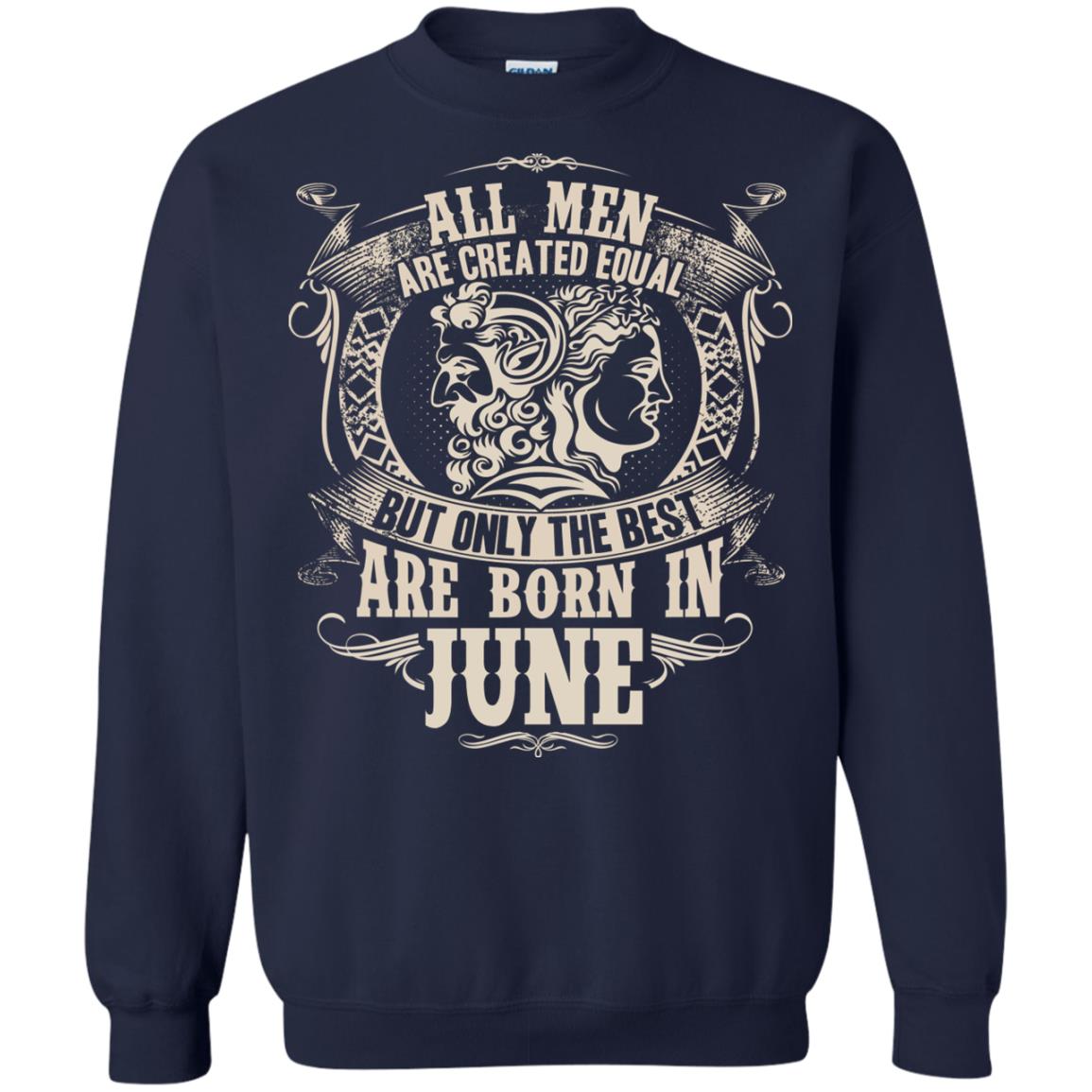 All Men Are Created Equal, But Only The Best Are Born In June T-shirt Navy