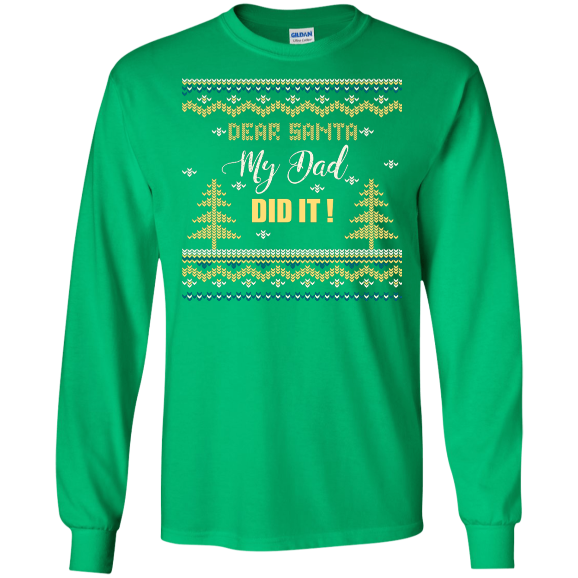 Christmas T-shirt Dear Santa My Dad Did It Irish Green