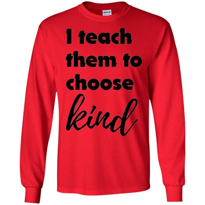 Teachers T-shirt I Teach Them To Choose Kind Red