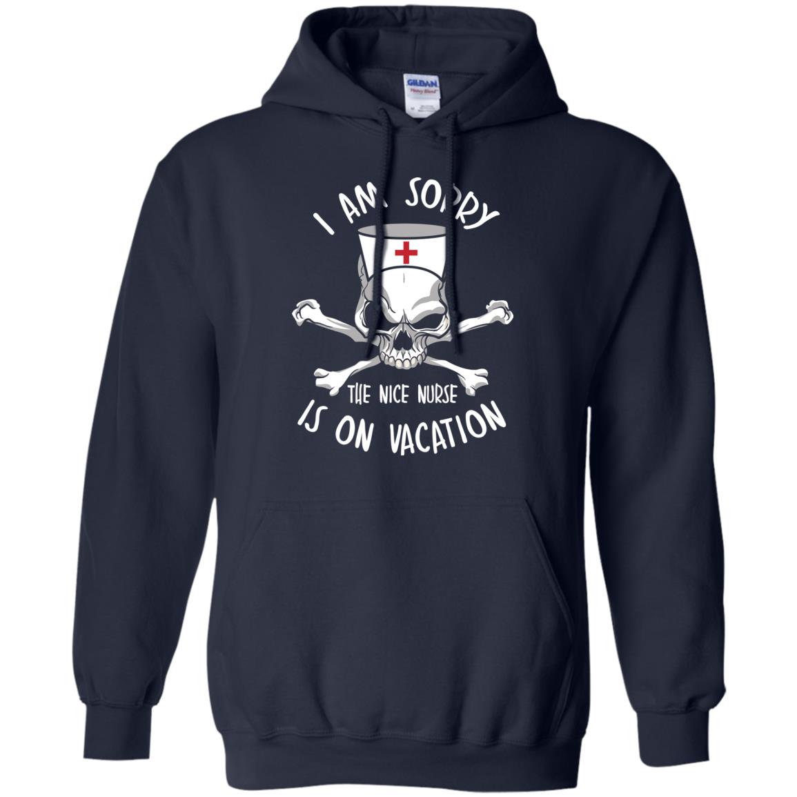 I Am Sorry The Nice Nurse Is On Vacation Nurse T-shirt Navy