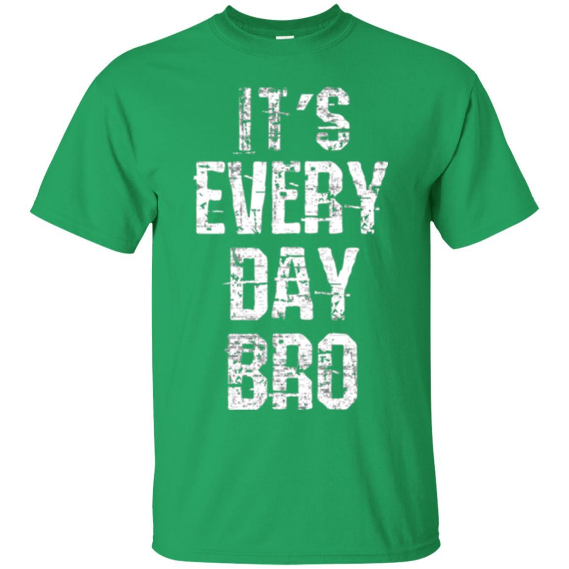 It's Every Day Bro T-shirt Irish Green