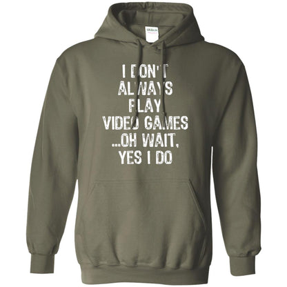 Gamer T-shirt I Don_t Always Play Video Games Military Green