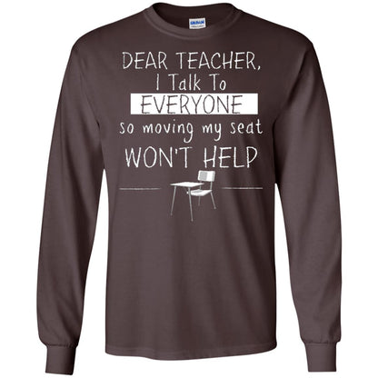 Dear Teacher I Talk To Everyone So Moving My Seat Student T-shirt Dark Chocolate