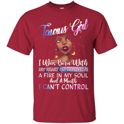 Taurus Girl Shirt I Was Born With My Heart On My Sleeve A Fire In My Soul Cardinal