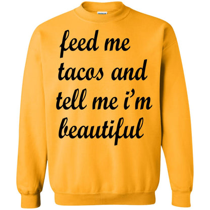 Feed Me Tacos And Tell Me Im Beautiful Cinco De Mayo Shirt Gold
