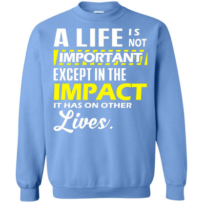 A Life Is Not Important Except In The Impact T-shirt Carolina Blue