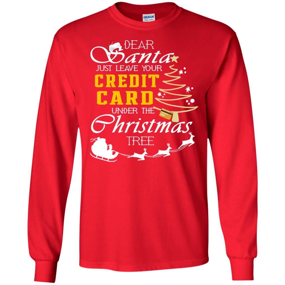 Dear Santa Just Leave Tour Credit Card Under The Christmas Tree X-mas Gift Shirt Red