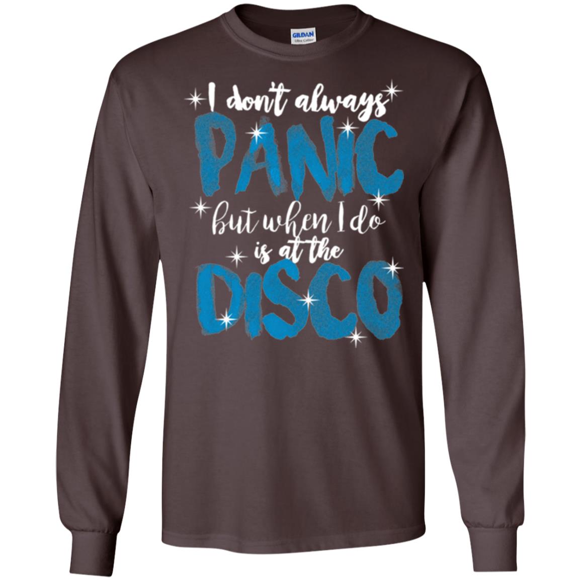 I Don_t Always Panic But When I Do It_s At The Disco T-shirt Dark Chocolate