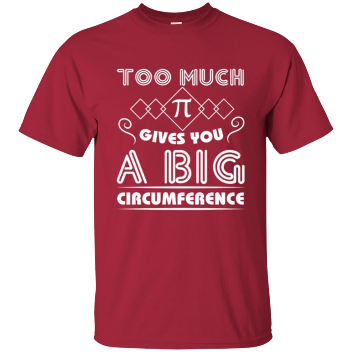 Math Science T-shirt Too Much Pi Gives You A Big Circumference Cardinal
