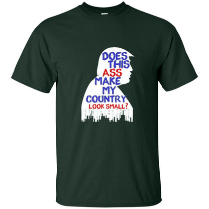 Political T-shirt Does This Ass Make Country Look Small Forest Green